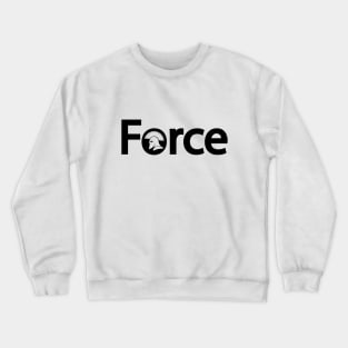 Force creative typography design Crewneck Sweatshirt